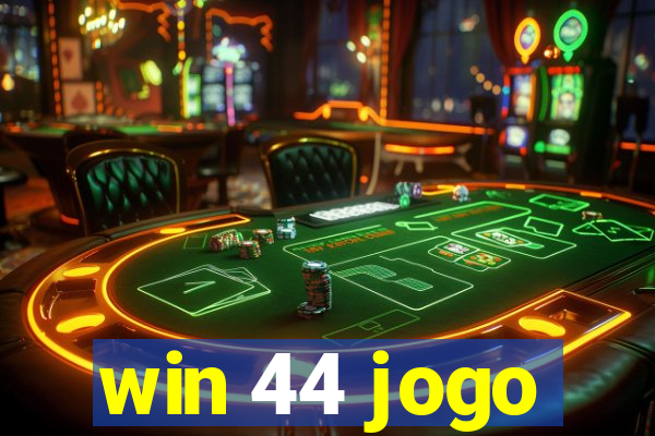 win 44 jogo